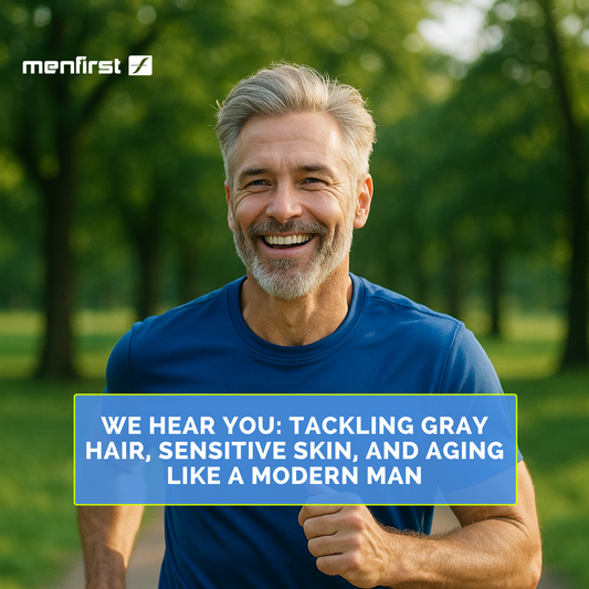 We Hear You: Tackling Gray Hair, Sensitive Skin, and Aging Like a Modern Man